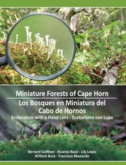 Miniature forests of Cape Horn : ecotourism with a hand lens = Los bosques en miniatura del Cabo de Hornos : ecoturismo con lupa /