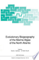 Evolutionary biogeography of the marine algae of the North Atlantic /