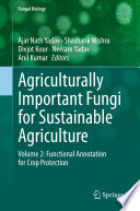 Agriculturally Important Fungi for Sustainable Agriculture : Volume 2: Functional Annotation for Crop Protection /