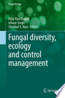 Fungal diversity, ecology and control management /