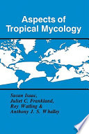 Aspects of tropical mycology : symposium of the British Mycological Society held at the University of Liverpool, April 1992 /