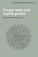 Fungal walls and hyphal growth : symposium of the British Mycological Society held at Queen Elizabeth College, London, April 1978 /