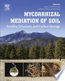 Mycorrhizal mediation of soil : fertility, structure, and carbon storage /