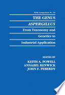 The Genus Aspergillus : from taxonomy and genetics to industrial application /