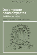 Decomposer basidiomycetes, their biology and ecology : symposium of the British Mycological Society, held at Queen Mary College, London, March 1979 /