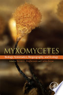 Myxomycetes : biology, systematics, biogeography and ecology /