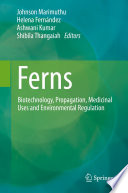 Ferns : Biotechnology, Propagation, Medicinal Uses and Environmental Regulation /