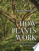 How plants work : form, diversity, survival /