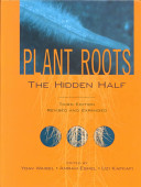 Plant roots : the hidden half /