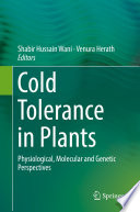 Cold Tolerance in Plants : Physiological, Molecular and Genetic Perspectives /