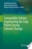 Compatible Solutes Engineering for Crop Plants Facing Climate Change /
