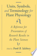 Units, symbols, and terminology for plant physiology : a reference for presentation of research results in the plant sciences /