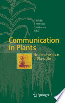 Communication in plants : neuronal aspects of plant life /