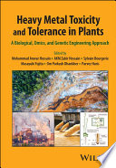 Heavy metal toxicity and tolerance in plants : a biological, omics, and genetic engineering approach /