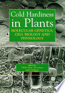 Cold hardiness in plants : molecular genetics, cell biology and physiology /
