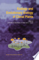 Ecology and evolutionary biology of clonal plants : proceedings of Clone-2000 : an international workshop held in Obergurgl, Austria, 20-25 August 2000 /