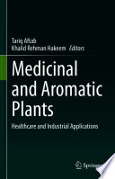 Medicinal and Aromatic Plants : Healthcare and Industrial Applications /