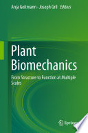 Plant Biomechanics : From Structure to Function at Multiple Scales /