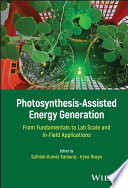 Photosynthesis-assisted energy generation : from fundamentals to lab scale and in-field applications /