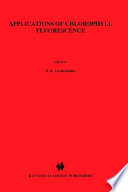 Applications of chlorophyll fluorescen[c]e : in photosynthesis research, stress physiology, hydrobiology, and remote sensing /