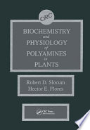 Biochemistry and physiology of polyamines in plants /