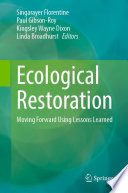 Ecological Restoration : Moving Forward Using Lessons Learned /