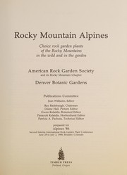 Rocky Mountain Alpines : choice rock garden plants of the Rocky Mountains in the wild and in the garden /