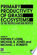 Primary productivity of grass ecosystems of the tropics and sub-tropics /