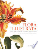 Flora illustrata : great works from the LuEsther T. Mertz Library of the New York Botanical Garden /