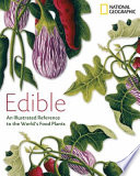Edible : an illustrated guide to the world's food plants.
