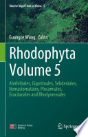 Rhodophyta Volume 5 : Ahnfeltiales, Gigartinales, Sebdeniales, Nemastomatales, Plocamiales, Gracilariales and Rhodymeniales /