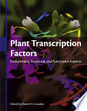 Plant transcription factors : evolutionary, structural and functional aspects /