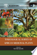 Toxicological survey of African medicinal plants /