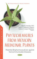 Phytochemicals from Mexican medicinal plants : potential biopharmaceuticals against noncommunicable diseases /