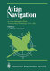 Avian navigation : International Symposium on Avian Navigation (ISAN) held at Tirrenia (Pisa), September 11-14, 1981 /