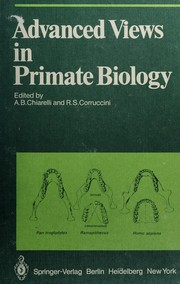 Advanced views in primate biology : main lectures of the VIIIth congress of the International Primatological Society, Florence, 7-12 July, 1980 /