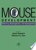 Mouse development : patterning, morphogenesis, and organogenesis /