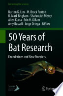 50 Years of Bat Research : Foundations and New Frontiers /
