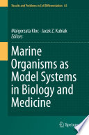 Marine Organisms as Model Systems in Biology and Medicine /