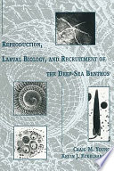 Reproduction, larval biology, and recruitment of the deep-sea benthos /