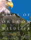 Atlas of Oregon wildlife : distribution, habitat, and natural history /