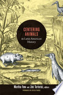 Centering animals in Latin American history /