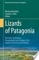 Lizards of Patagonia : Diversity, Systematics, Biogeography and Biology of the Reptiles at the End of the World /