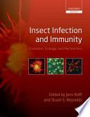 Insect infection and immunity : evolution, ecology, and mechanisms /