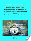 Morphology, molecules, evolution and phylogeny in polychaeta and related taxa /