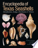 Encyclopedia of Texas seashells : identification, ecology, distribution, and history /