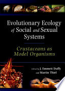 Evolutionary ecology of social and sexual systems : crustaceans as model organisms /