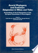 Acarid phylogeny and evolution : adaptation in mites and ticks : proceedings of the IV Symposium of the European Association of Acarologists /