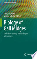 Biology of Gall Midges : Evolution, Ecology, and Biological Interactions /