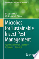 Microbes for Sustainable lnsect Pest Management : Hydrolytic Enzyme & Secondary Metabolite - Volume 2 /